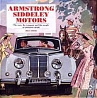 Armstrong Siddeley Motors: the Cars, the Company and the People (Hardcover)