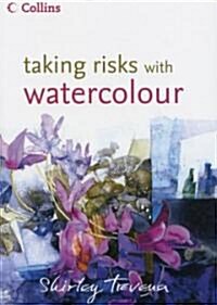 Taking Risks With Watercolour (Hardcover)