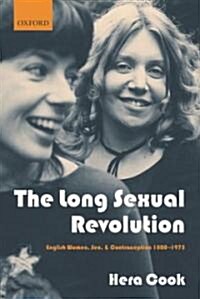 The Long Sexual Revolution : English Women, Sex, and Contraception 1800-1975 (Paperback)