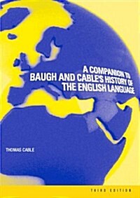 A Companion to Baugh and Cables A History of the English Language (Paperback)