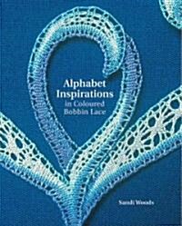 Alphabet Inspirations in Coloured Bobbin Lace (Hardcover)