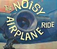 The Noisy Airplane Ride (Paperback)