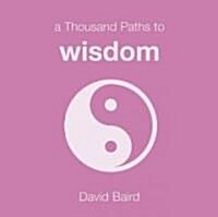 A Thousand Paths to Wisdom (Paperback)