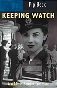 Keeping Watch : A WAAF in Bomber Command (Paperback, New ed)