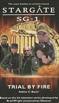 Stargate SG-1: Trial by Fire (Paperback, Revised ed)