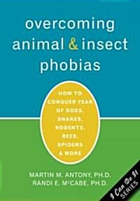 Overcoming Animal & Insect Phobias (Paperback)