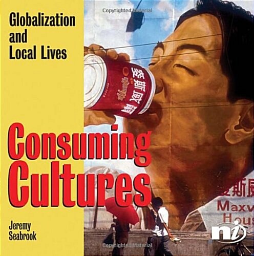 Consuming Cultures : Globalization and Local Lives (Paperback)