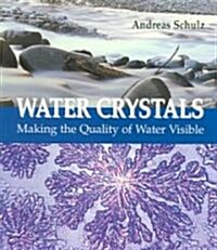 Water Crystals: Making the Quality of Water Visible (Paperback)