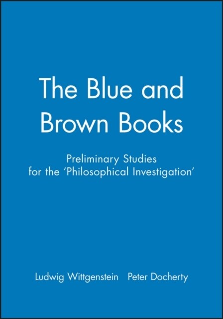 The Blue and Brown Books : Preliminary Studies for the Philosophical Investigation (Paperback)