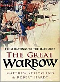 The Great Warbow : From Hastings to the Mary Rose (Hardcover)