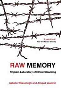 Raw Memory: Prijedor: An Ethnic Cleansing Laboratory (Paperback)