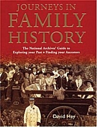 Journeys in Family History: Exploring Your Past, Finding Your Ancestors (Hardcover)
