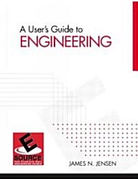 A Users Guide to Engineering (Paperback)