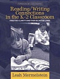 Reading/Writing Connections in the K-2 Classroom: Find the Clarity and Then Blur the Lines (Paperback)