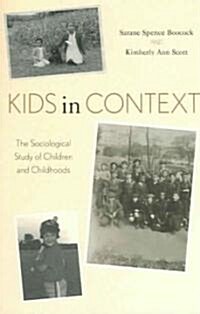 Kids in Context: The Sociological Study of Children and Childhoods (Paperback)