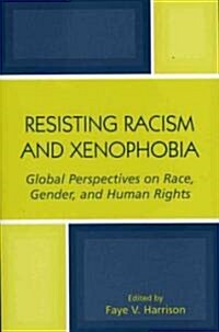 Resisting Racism and Xenophobia: Global Perspectives on Race, Gender, and Human Rights (Paperback)