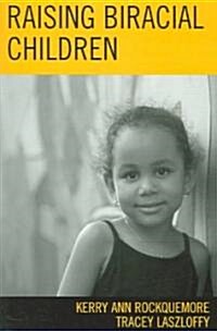 Raising Biracial Children (Paperback)