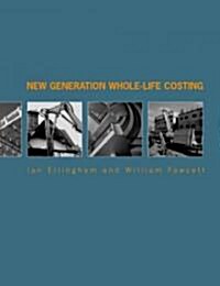 New Generation Whole-Life Costing : Property and Construction Decision-Making Under Uncertainty (Paperback)