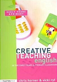 Creative Teaching: English in the Early Years and Primary Classroom (Paperback)