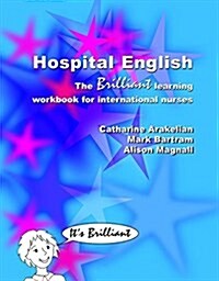 Hospital English : The Brilliant Learning Workbook for International Nurses (Paperback)