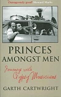 Princes Amongst Men : Journeys with Gypsy Musicians (Paperback)