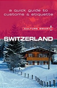 Switzerland - Culture Smart! : The Essential Guide to Customs and Culture (Paperback)