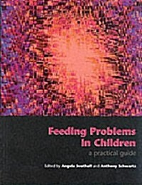 Feeding Problems in Children : A Practical Guide (Paperback)