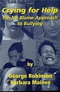 Crying for Help : The No Blame Approach to Bullying (Paperback)