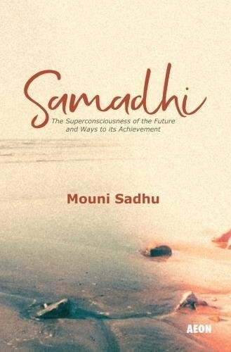 Samadhi : The Superconsciousness of the Future and Ways to Its Achievement (Paperback)