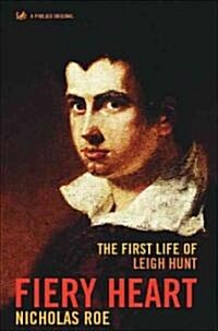Fiery Heart : The First Life of Leigh Hunt (Paperback)