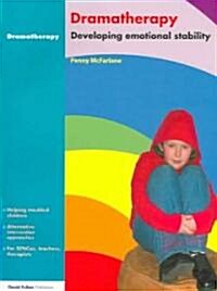 Dramatherapy : Raising Childrens Self-esteem and Developing Emotional Stability (Paperback)