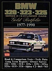 BMW 320, 323, 325 Gold Portfolio, 1977-90 : 6-cylinder Cars - A Collection of Contemporary Road Tests, Model Introductions and Long-term Reports (Paperback)