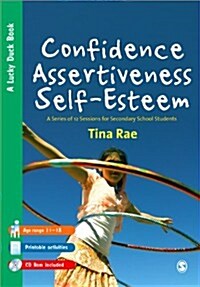 Confidence, Assertiveness, Self-Esteem : A Series of 12 Sessions for Secondary School Students (Paperback, Book and CD ed.)