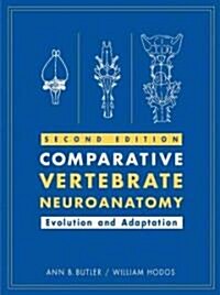 Comparative Vertebrate Neuroanatomy: Evolution and Adaptation (Hardcover, 2)