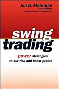 Swing Trading: Power Strategies to Cut Risk and Boost Profits (Paperback)