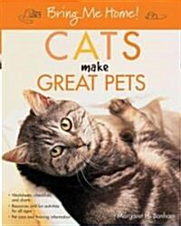 Bring Me Home! Cats Make Great Pets (Paperback)