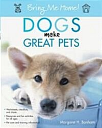 Bring Me Home! Dogs Make Great Pets (Paperback)