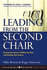 Leading from the Second Chair: Serving Your Church, Fulfilling Your Role, and Realizing Your Dreams (Hardcover)