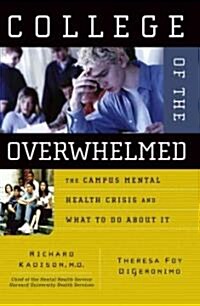College of the Overwhelmed: The Campus Mental Health Crisis and What to Do about It (Paperback)