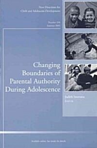 Changing Boundaries of Parental Authority During Adolescence: New Directions for Child and Adolescent Development, Number 108 (Paperback)