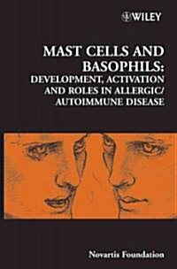 Mast Cells and Basophils: Development, Activation and Roles in Allergic / Autoimmune Disease (Hardcover)
