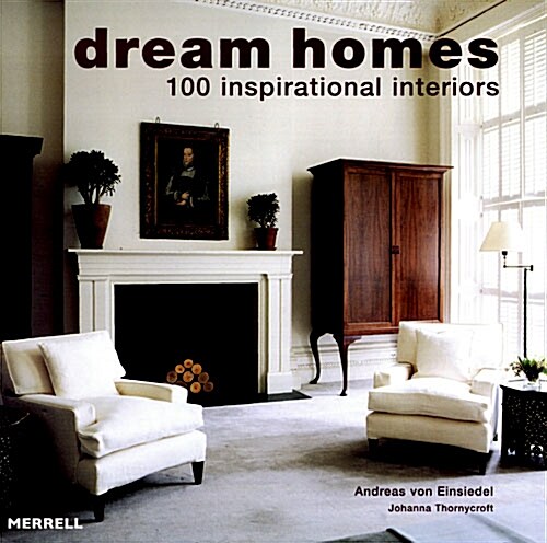 Dream Homes: 100 Inspirational Interiors (Hardcover)
