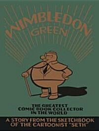 Wimbledon Green: The Greatest Comic Book Collector in the World (Hardcover)