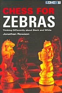 Chess for Zebras : Making the Most of White and Black (Paperback)