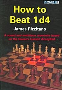 How to Beat 1 d4 (Paperback)