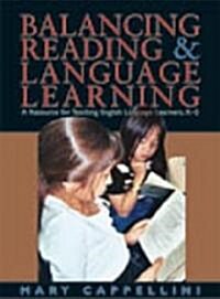 Balancing Reading and Language Learning: A Resource for Teaching English Language Learners, K-5 (Paperback)