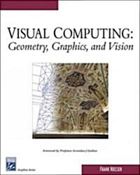 Visual Computing: Geometry, Graphics, And Vision (Hardcover)
