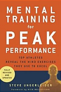 Mental Training for Peak Performance: Top Athletes Reveal the Mind Exercises They Use to Excel (Paperback, Revised and Upd)