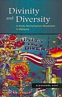Divinity and Diversity: A Hindu Revitalization Movement in Malaysia (Paperback)