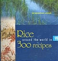 Rice Around the World in 300 Recipes (Paperback)
